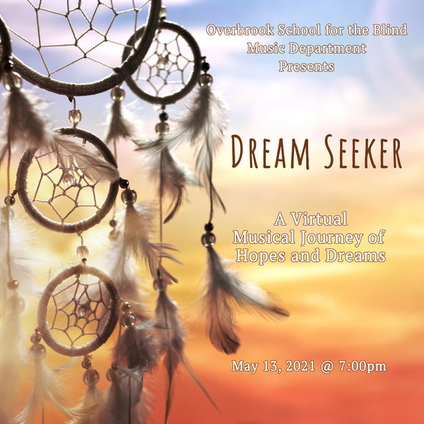 Image of Dream catchers against a yellow and orange sky. The words "Dream Seeker A Virtual Musical Journey of Hopes and Dreams. May 13, 2021 @ 7:00 pm."